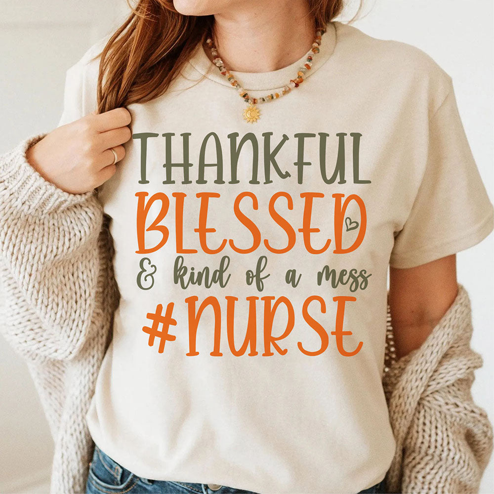Nurse Gift - Thankful Blessed and Kind of a Mess Nurse